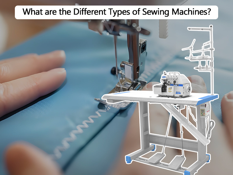 What Are The Different Types of Sewing Machines?