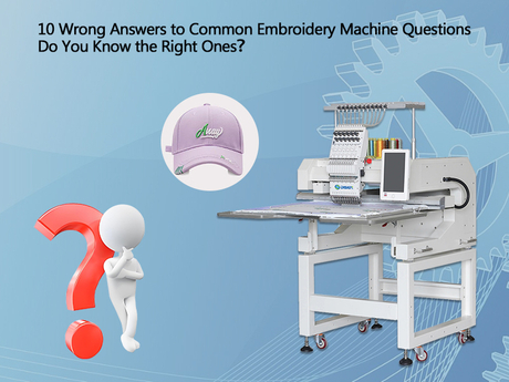 10 Wrong Answers to Common Embroidery Machine Questions.jpg