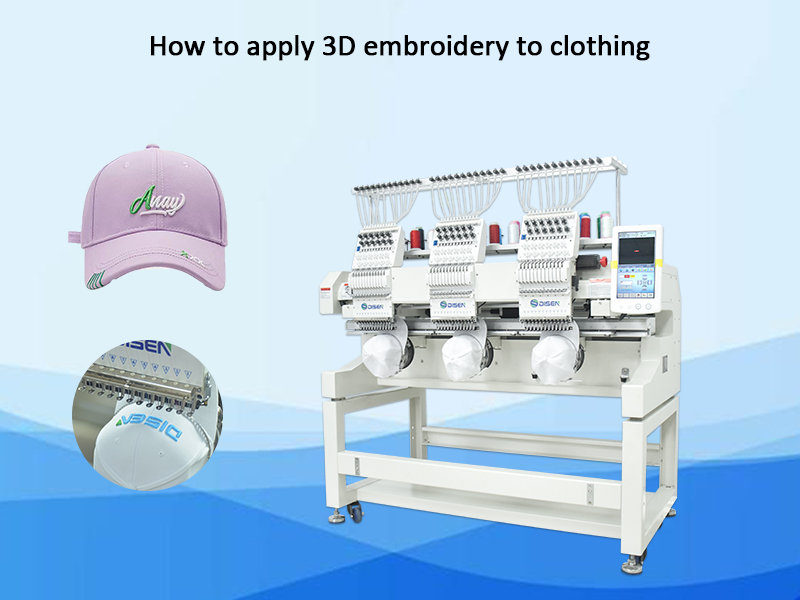 How to apply 3Dembroidery to clothing