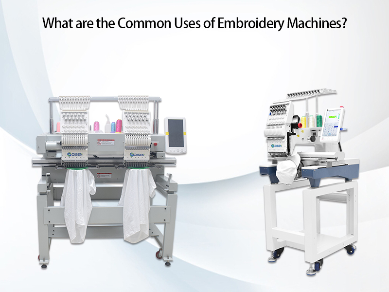 What are the Common Uses of Embroidery Machines?