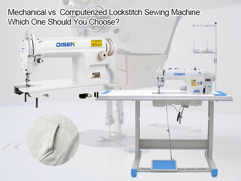 Mechanical vs. Computerized Lockstitch Sewing Machine: Which One Should You Choose?