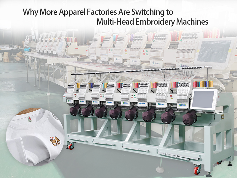 Why More Apparel Factories Are Switching to Multi-Head Embroidery Machines