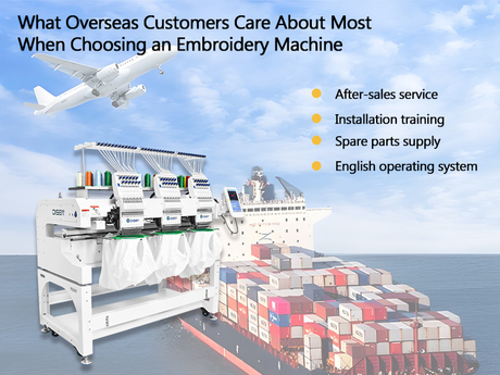 What Overseas Customers Care About Most When Choosing an Embroidery Machine.jpg